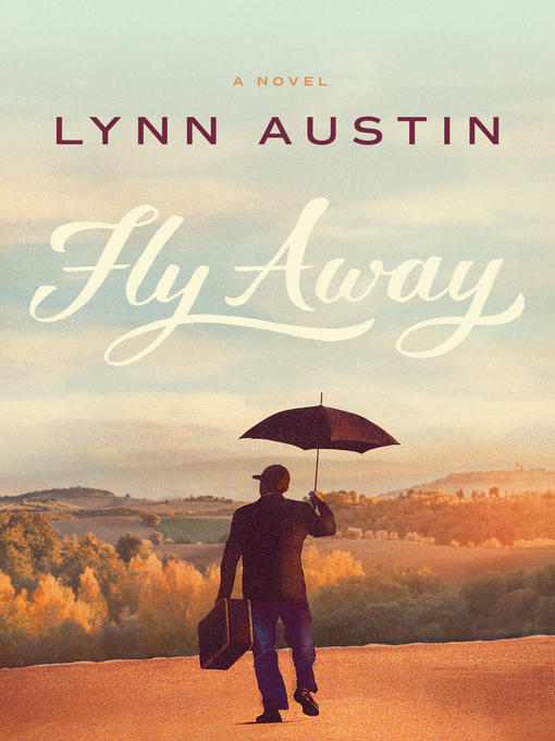 Title details for Fly Away by Lynn Austin - Available